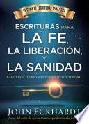 Escrituras Para La Fe, La Liberacion Y La Sanidad / Scriptures For Faith, Deliverance And Healing: Claves Para El Crecimiento Espiritual Y Personal