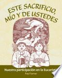 Este Sacrificio, Mío Y De Ustedes, Nuestra Participación En La Eucaristía