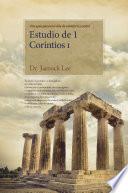 Estudio De 1 Corintios I : Lectures On The First Corinthians Ⅰ(spanish Edition)