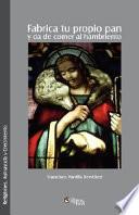 Fabrica Tu Propio Pan Y Da De Comer Al Hambriento