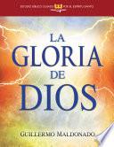 La Gloria De Dios, Estudio Bíblico Guiado Por El Espíritu Santo