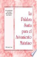 La Palabra Santa Para El Avivamiento Matutino   El Contenido Principal Del Recobro Del Señor