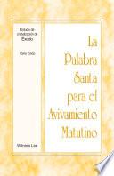 La Palabra Santa Para El Avivamiento Matutino   Estudio De Cristalización De Éxodo, Tomo 5