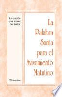 La Palabra Santa Para El Avivamiento Matutino – La Oracion Y El Mover Del Senor