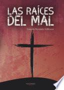 Las Raíces Del Mal