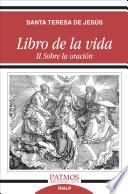 Libro De La Vida Ii. Sobre La Oración