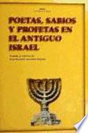 Poetas, Sabios Y Profetas En El Antiguo Israel