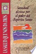 Sanidad Divina Por El Poder Del Espiritu Santo