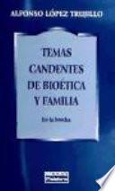 Temas Candentes De Bioética Y Familia