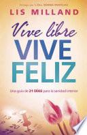 libro Vive Libre, Vive Feliz / Live Free, Live Happily