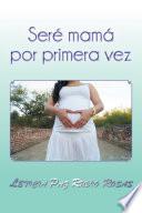 libro Seré Mamá Por Primera Vez