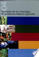 libro El Estado De Los Mercados De Productos Basicos Agricolas 2004