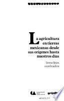 libro La Agricultura En Tierras Mexicanas Desde Sus Orígenes Hasta Nuestros Días