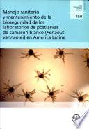 Manejo Sanitario Y Mantenimiento De La Bioseguridad De Los Laboratorios De Postlarvas De Camarón Blanco (penaeus Vannamei) En América Latina