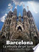 Barcelona, La Mirada De Un Turista