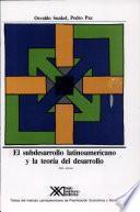 El Subdesarrollo Latinoamericano Y La Teoría Del Desarrollo