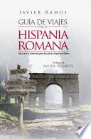 Guía De Viajes Por La Hispania Romana