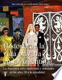Historia De La Vida Privada En La Argentina: La Argentina Entre Multitudes Y Soledades, De Los Años Treinta A La Actualidad