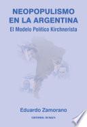 Neopopulismo En La Argentina. El Modelo Político Kirchnerista