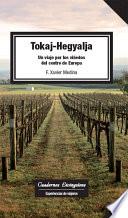 Tokaj Hegyalja. Viaje Por Los Viñedos Del Centro De Europa